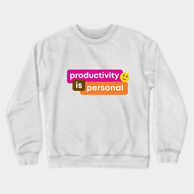 Productivity is Personal Crewneck Sweatshirt by HappySpace